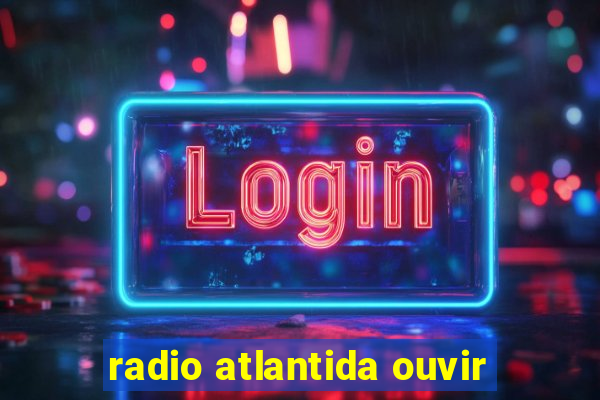 radio atlantida ouvir